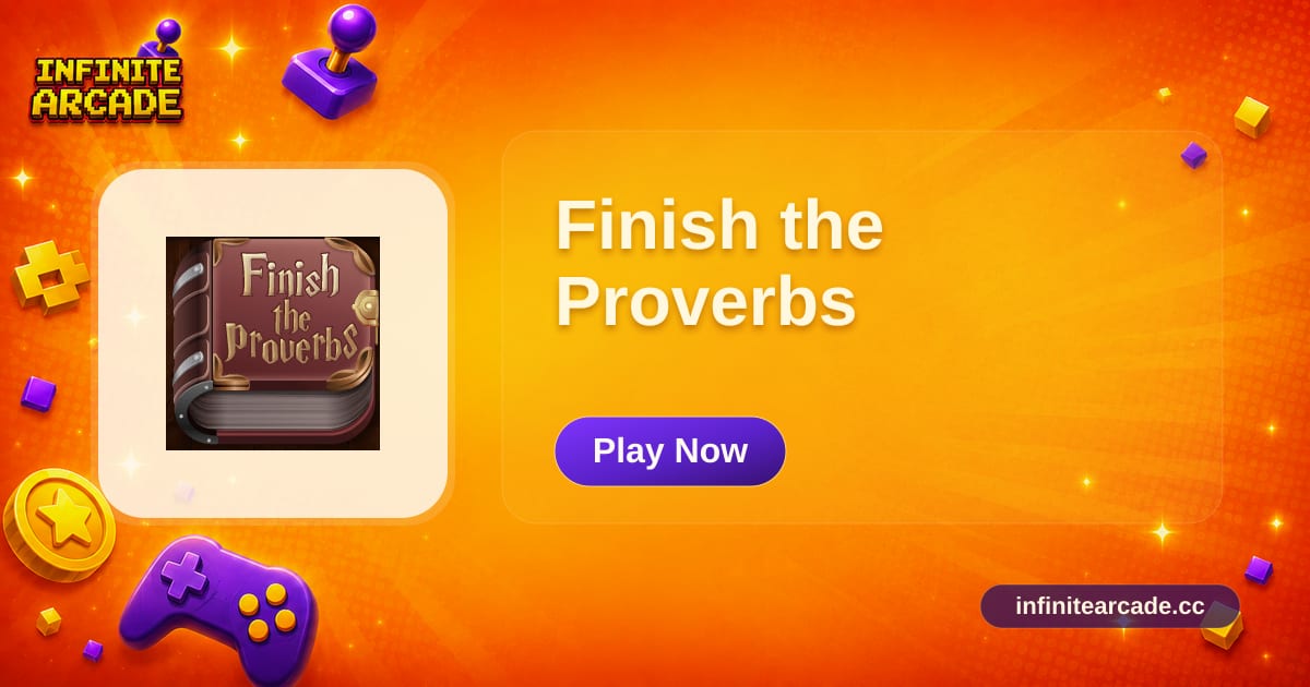 Proverbs Games Finish the Proverbs - Play Online | Infinite Arcade