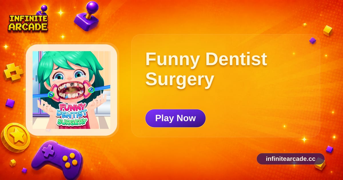 Funny Dentist Surgery - Play Online | Infinite Arcade